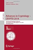 Advances in cryptology - CRYPTO 2014 : 34th annual cryptology conference, Santa Barbara, CA, USA, August 17-21, 2014 : proceedings