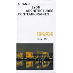 Grand Lyon : Architectures contemporaines,  1906 - 2011