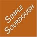 Simple Sourdough: Make Your Own Starter Without Store-Bought Yeast and Bake the Best Bread in the World With This Simplest of Recipes for Making Sourdough (or Sour Dough)