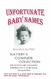 Unfortunate Baby Names: Slattery's Complete Collection (2005 NEW EXPANDED EDITION)