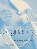 Eating for Pregnancy: An Essential Guide to Nutrition with Recipes for the Whole Family