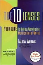 The 10 Lenses: Your Guide to Living and Working in a Multicultural World