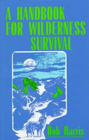 A Handbook for Wilderness Survival