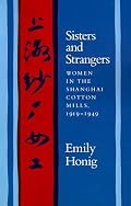 Sisters and Strangers: Women in the Shanghai Cotton Mills, 1919-1949