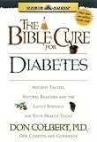 The Bible Cure for Diabetes: Ancient Truths, Natural Remedies and the Latest Findings for Your Health Today (Bible Cure)