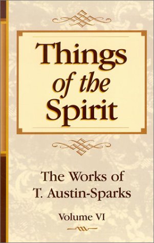 Things of the Spirit (Works of T. Austin-Sparks) (Works of T. Austin-Sparks) under Pneumatology in The Books Store