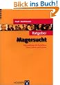 Ratgeber Magersucht: Informationen f�r Betroffene, Eltern, Lehrer und Erzieher