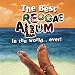 Best Reggae Album in the World...Ever!