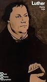 Martin Luther: In Selbstzeugnissen und Bilddokumenten - Hanns Lilje