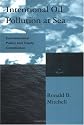 Intentional Oil Pollution at Sea: Environmental Policy and Treaty Compliance (Global Environmental Accords)