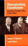 Reevaluating Eisenhower: AMERICAN FOREIGN POLICY IN THE FIFTIES