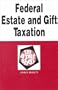 Federal Estate and Gift Taxation in a Nutshell