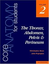 Core Anatomy for Students: Vol. 2: The Thorax, Abdomen, Pelvis and Perineum: Thorax, Abdomen, Pelvis and Perineum v. 2