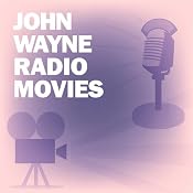 John Wayne Radio Movies Collection | [Lux Radio Theatre, Screen Director's Playhouse]