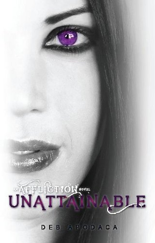 Unattainable ((An Affliction Novel #2)) by Deb Apodaca