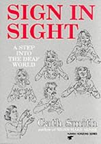 Sign in Sight: Step into the Deaf World (Human Horizons)