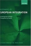 Dilemmas of European Integration: The Ambiguities and Pitfalls of Integration by Stealth