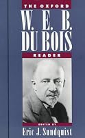 The Oxford W. E. B. Du Bois Reader