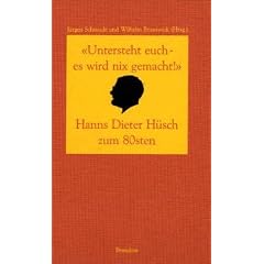 Untersteht euch - es wird nix gemacht. Hanns Dieter H�sch zum 80sten