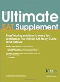 The Ultimate SAT Supplement: KlassTutoring solutions to every test problem in The Official SAT Study Guide (2nd Edition)