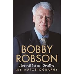 Bobby Robson: My Autobiography - Farewell but not Goodbye
