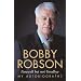 Bobby Robson: My Autobiography - Farewell but not Goodbye
