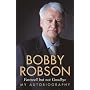 Bobby Robson: My Autobiography - Farewell but not Goodbye