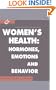 Women's Health: Hormones, Emotions and Behavior (Psychiatry and Medicine)