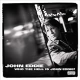 Who the Hell Is John Eddie?