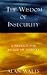 The Wisdom of Insecurity
