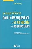 Propositions pour le d�veloppement de la vie sociale des personnes �g�es : Rapport de la mission