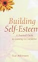 Building Self-esteem: A Practical Guide to Growing in Confidence