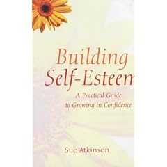 Building Self-esteem: A Practical Guide to Growing in Confidence