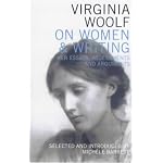 Virginia Woolf on Women & Writing: Her Essays, Assessments and Arguments book cover