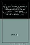 Construction contract arrangements in EU countries : a review of the contract arrangements for the construction of buildings, infrastructure and industrial projects in France, Germany, Greece, Italy, 