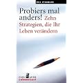 Probiers mal anders!: Zehn Strategien, die Ihr Leben ver�ndern