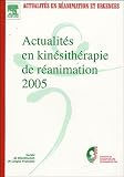 Actualit�s en kin�sith�rapie de r�animation 2005 : XVIIIe Congr�s de la Soci�t� de kin�sith�rapie de r�animation