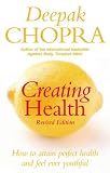 Creating Health: How to Wake Up the Body's Intelligence