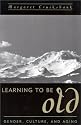 Learning to Be Old: Gender, Culture, and Aging