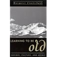 Learning to Be Old: Gender, Culture, and Aging by Margaret Cruikshank