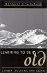 Learning to Be Old: Gender, Culture,...