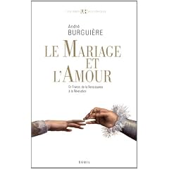 Le mariage et l'amour en France : De la Renaissance � la R�volution