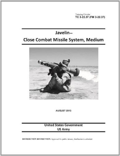 Training Circular TC 3-22.37 (FM 3-22.37) Javelin - Close Combat Missile System, Medium  August 2013, by United States Government US Army