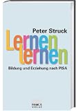 Lernen lernen: Bildung und Erziehung nach Pisa