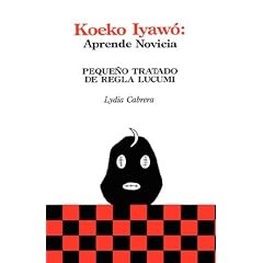 Koeko Iyawo -Aprende novicia: peque�o tratado de Regla Lucum�