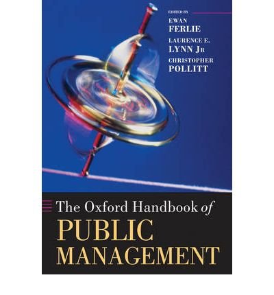 [(The Oxford Handbook of Public Management )] [Author: Ewan Ferlie] [Aug-2007]