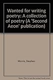 Wanted for writing poetry : a collection of poetry