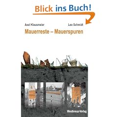 Mauerreste - Mauerspuren. Der umfassende F�hrer zur Berliner Mauer