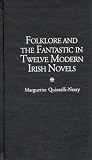 Folklore and the Fantastic in Twelve Modern Irish Novels (Contributions to the Study of Science Fiction & Fantasy)