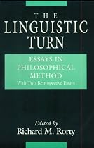 The Linguistic Turn: Essays in Philosophical Method